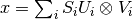 x = \sum_i S_i U_i \otimes V_i